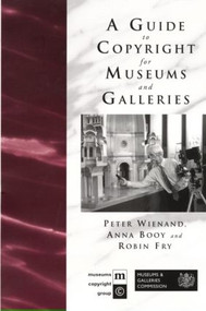 A Guide to Copyright for Museums and Galleries - 9780415217217 by Anna Booy, Robin Fry, Peter Wienand, 9780415217217