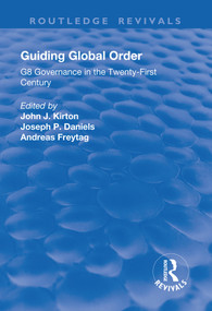 Guiding Global Order (G8 Governance in the Twenty-First Century) - 9781138634893 by John Kirton, Joseph Daniels, Andreas Freytag, 9781138634893