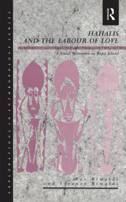 Hahalis and the Labour of Love (A Social Movement on Buka Island) - 9780367716899 by Eleanor Rimoldi, Max Rimoldi, 9780367716899