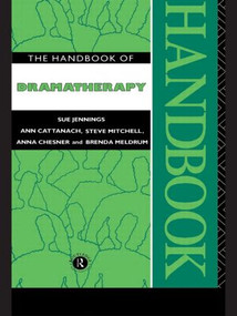 The Handbook of Dramatherapy - 9780415090568 by Sue Jennings, Ann Cattanach, Steve Mitchell, Anna Chesner, Brenda Meldrum, Steve Mitchell Nfa, 9780415090568