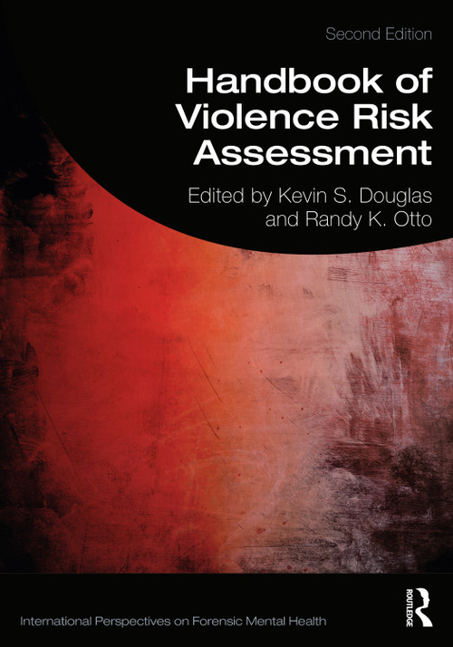Handbook of Violence Risk Assessment by Kevin S. Douglas, Randy K. Otto, 9781138698697