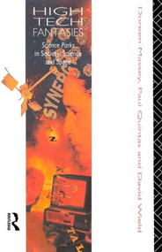 High-Tech Fantasies (Science Parks in Society, Science and Space) by Doreen Massey, 9780415013390