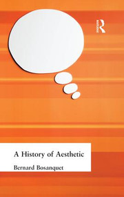 A History of Aesthetic - 9781138870765 by Bernard Bosanquet, 9781138870765