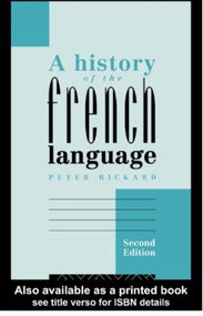 A History of the French Language - 9780415108874 by Peter Rickard, 9780415108874