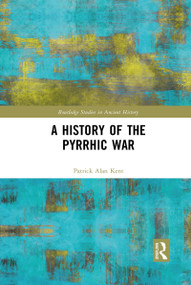 A History of the Pyrrhic War - 9781032090306 by Patrick Alan Kent, 9781032090306