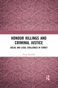 Honour Killings and Criminal Justice (Social and Legal Challenges in Turkey) - 9781032173092 by Ferya Taş-Çifçi, 9781032173092