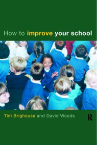 How to Improve Your School - 9780415194440 by Tim Brighouse, David Woods, 9780415194440
