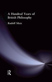 A Hundred Years of British Philosophy - 9781138870727 by Rudolf Metz, 9781138870727