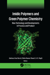 Imidic Polymers and Green Polymer Chemistry (New Technology and Developments in Process and Product) - 9781774637678 by Andreea Irina Barzic, Neha Kanwar Rawat, A. K. Haghi, 9781774637678