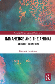 Immanence and the Animal (A Conceptual Inquiry) - 9781032238210 by Krzysztof Skonieczny, 9781032238210