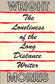 The Loneliness of the Long Distance Writer - 9780876859919 by Wright Morris, 9780876859919