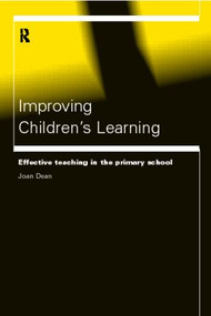 Improving Children's Learning (Effective Teaching in the Primary School) - 9780415168960 by Joan Dean, 9780415168960
