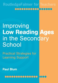 Improving Low-Reading Ages in the Secondary School (Practical Strategies for Learning Support) - 9780415329095 by Paul Blum, 9780415329095