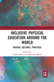 Inclusive Physical Education Around the World (Origins, Cultures, Practices) - 9781032239422 by Sandra Heck, Martin E. Block, 9781032239422