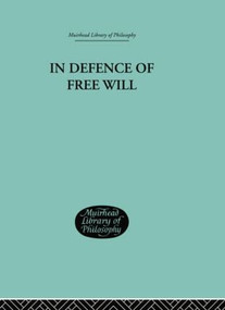 In Defence of Free Will (With other Philosophical Essays) by C A Campbell, 9781138871014