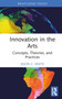 Innovation in the Arts (Concepts, Theories, and Practices) by Jason C. White, 9780367688776