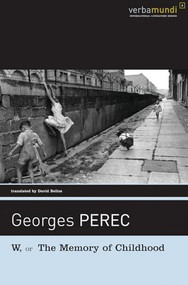 W, or the Memory of Childhood by Georges Perec, David Bellos, 9781567921588