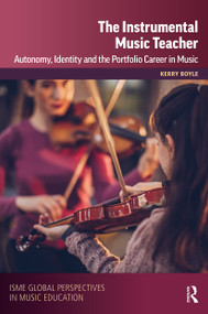 The Instrumental Music Teacher (Autonomy, Identity and the Portfolio Career in Music) - 9780367554576 by Kerry Boyle, International Society for Music Education (ISME), 9780367554576