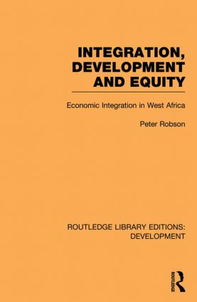 Integration, development and equity: economic integration in West Africa - 9780415845175 by Peter Robson, 9780415845175