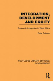 Integration, development and equity: economic integration in West Africa - 9780415845175 by Peter Robson, 9780415845175