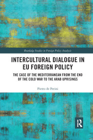 Intercultural Dialogue in EU Foreign Policy (The Case of the Mediterranean from the End of the Cold War to the Arab Uprisings) - 9781032178929 by Pietro de Perini, 9781032178929