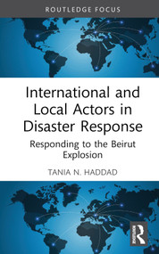 International and Local Actors in Disaster Response (Responding to the Beirut Explosion) by Tania N. Haddad, 9781032119908