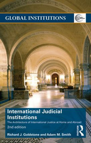 International Judicial Institutions (The architecture of international justice at home and abroad) - 9781138799769 by Richard J. Goldstone, Adam Smith, 9781138799769