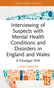 Interviewing of Suspects with Mental Health Conditions and Disorders in England and Wales (A Paradigm Shift) by Laura Farrugia, 9780367751104