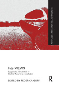 InterVIEWS (Insights and Introspection on Doctoral Research in Architecture) - 9781032081984 by Federica Goffi, 9781032081984