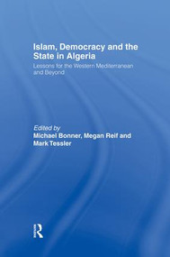 Islam, Democracy and the State in Algeria (Lessons for the Western Mediterranean and Beyond) - 9781138863682 by Michael Bonner, Megan Reif, Mark Tessler, 9781138863682