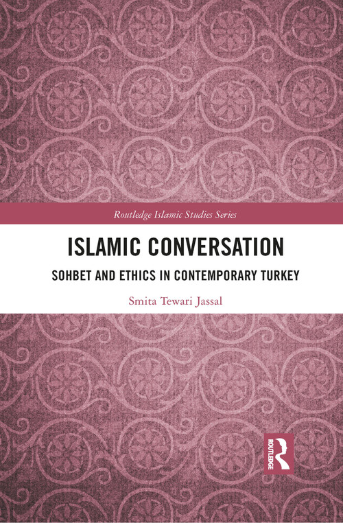 Islamic Conversation (Sohbet and Ethics in Contemporary Turkey) - 9781032089065 by Smita Tewari Jassal, 9781032089065