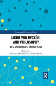 Jakob von Uexküll and Philosophy (Life, Environments, Anthropology) - 9781032082158 by Francesca Michelini, Kristian Köchy, 9781032082158