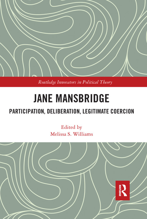 Jane Mansbridge (Participation, Deliberation, Legitimate Coercion) - 9781032094717 by Melissa Williams, 9781032094717
