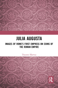 Julia Augusta (Images of Rome's First Empress on Coins of the Roman Empire) - 9781032091303 by Tracene Harvey, 9781032091303