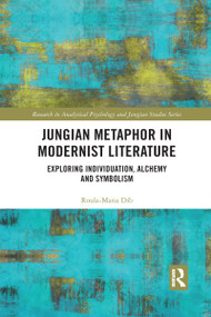 Jungian Metaphor in Modernist Literature (Exploring Individuation, Alchemy and Symbolism) - 9781032174198 by Roula-Maria Dib, 9781032174198