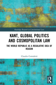 Kant, Global Politics and Cosmopolitan Law (The World Republic as a Regulative Idea of Reason) - 9781032236810 by Claudio Corradetti, 9781032236810