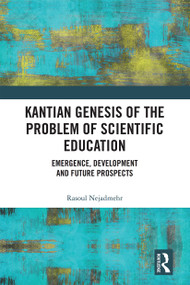 Kantian Genesis of the Problem of Scientific Education (Emergence, Development and Future Prospects) - 9781032236759 by Rasoul Nejadmehr, 9781032236759