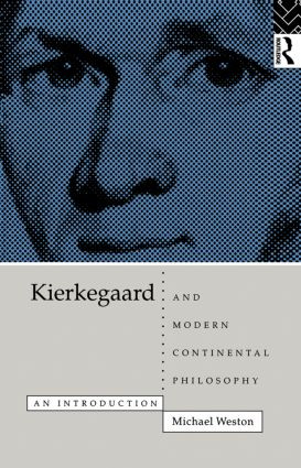 Kierkegaard and Modern Continental Philosophy (An Introduction) - 9780415101202 by Michael Weston, 9780415101202