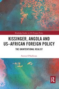 Kissinger, Angola and US-African Foreign Policy (The Unintentional Realist) - 9781032091006 by Steven O'Sullivan, 9781032091006