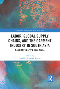 Labor, Global Supply Chains, and the Garment Industry in South Asia (Bangladesh after Rana Plaza) - 9781032091648 by Sanchita Saxena, 9781032091648
