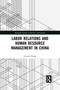 Labor Relations and Human Resource Management in China - 9781032092492 by Connie Zheng, 9781032092492