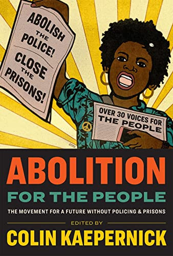 Abolition for the People (The Movement for a Future without Policing & Prisons) by Colin Kaepernick, 9781595911162