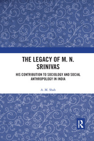 The Legacy of M. N. Srinivas (His Contribution to Sociology and Social Anthropology in India) - 9781032176635 by A. M. Shah, 9781032176635