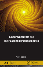 Linear Operators and Their Essential Pseudospectra - 9781774634004 by Aref Jeribi, 9781774634004