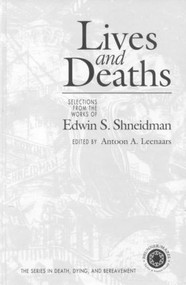 Lives and Deaths (Selections from the Works of Edwin S. Shneidman) by Antoon A. Leenaars, 9781583910115