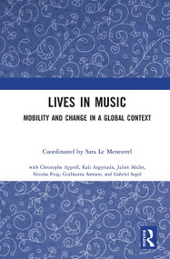Lives in Music (Mobility and Change in a Global Context) - 9781032238074 by Sara Le Menestrel, 9781032238074