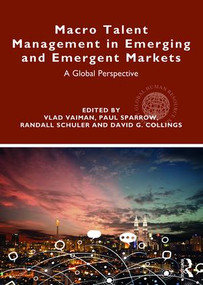 Macro Talent Management in Emerging and Emergent Markets (A Global Perspective) by Vlad Vaiman, Paul Sparrow, Randall Schuler, David G. Collings, 9781138602595