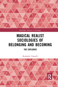 Magical Realist Sociologies of Belonging and Becoming (The Explorer) - 9781032173672 by Rodanthi Tzanelli, 9781032173672