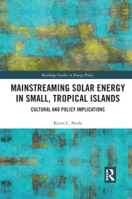 Mainstreaming Solar Energy in Small, Tropical Islands (Cultural and Policy Implications) - 9781032172996 by Kiron C. Neale, 9781032172996