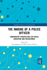 The Making of a Police Officer (Comparative Perspectives on Police Education and Recruitment) - 9781032336961 by Tore Bjørgo, Marie-Louise Damen, 9781032336961